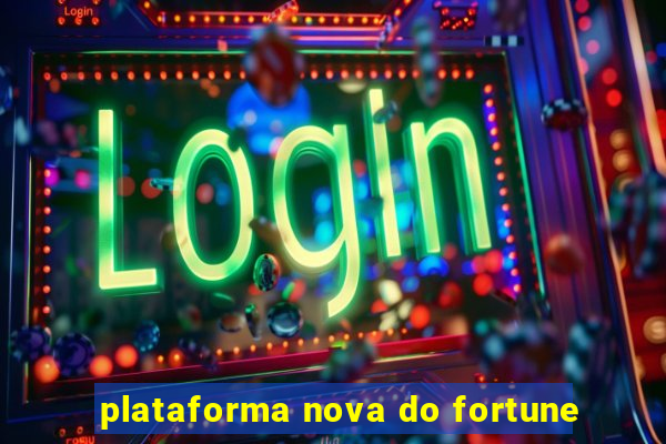 plataforma nova do fortune